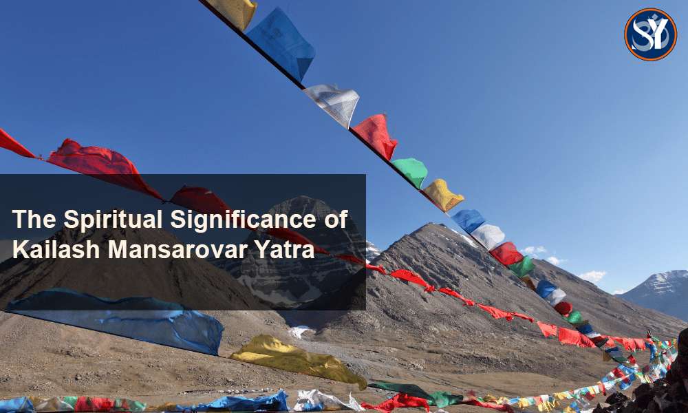 The Spiritual Significance of Kailash Mansarovar Yatra