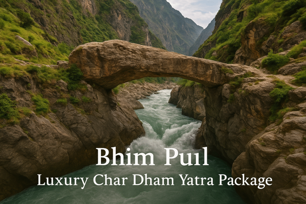 Bhim Pul in Badrinath: A Mythical Marvel on the Luxury Char Dham Yatra Package 2 A natural stone bridge known as Bhim Pul spans the gushing Saraswati River amid steep cliffs and lush greenery near Badrinath, with the Himalayas rising in the background.