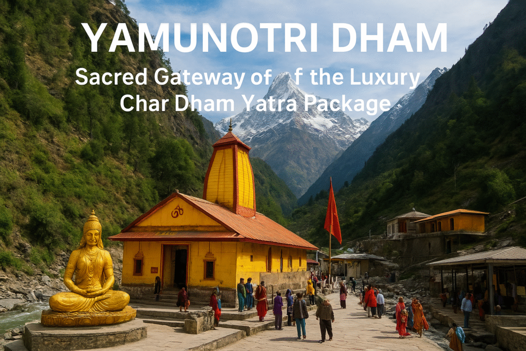 "Yamunotri Dham temple with golden Goddess Yamuna idol, pilgrims in colorful attire, and snow-capped Himalayan peaks – a key site in the Luxury Char Dham Yatra Package."